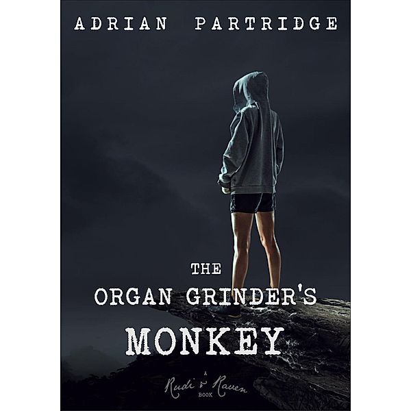 The Organ Grinder's Monkey (Rudi and Raven, #1) / Rudi and Raven, Adrian Partridge