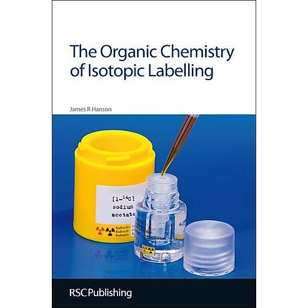 The Organic Chemistry of Isotopic Labelling, James R Hanson