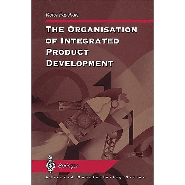 The Organisation of Integrated Product Development / Advanced Manufacturing, Victor Paashuis