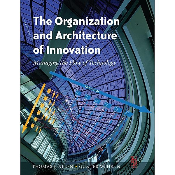 The Organization and Architecture of Innovation, Thomas Allen, Gunter Henn