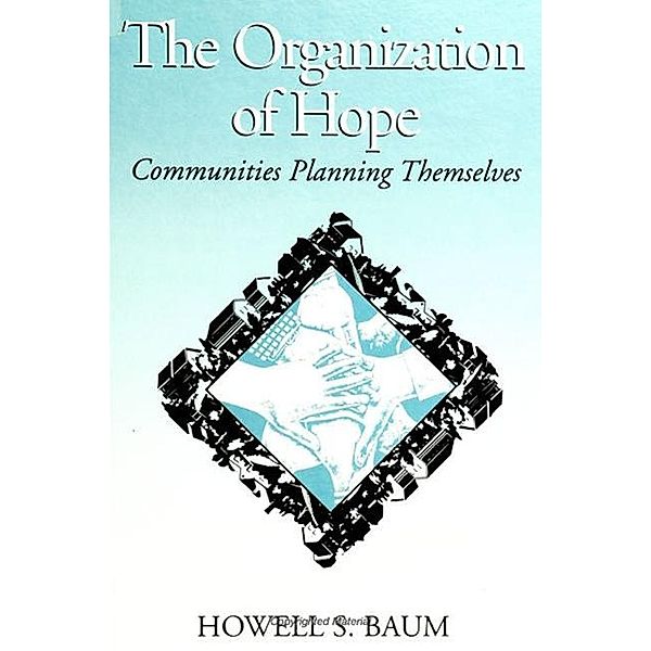 The Organization of Hope / SUNY series in Urban Public Policy, Howell S. Baum