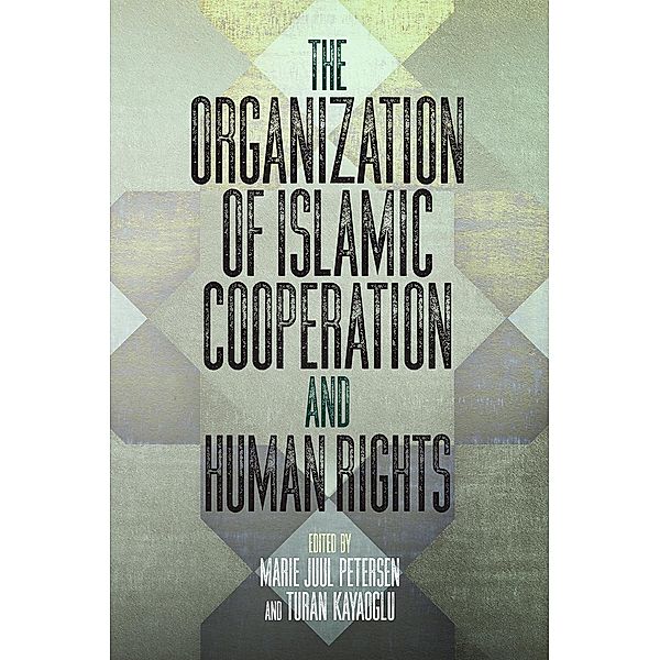 The Organization of Islamic Cooperation and Human Rights / Pennsylvania Studies in Human Rights