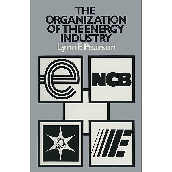 The Organization of the Energy Industry, Lynn F. Pearson