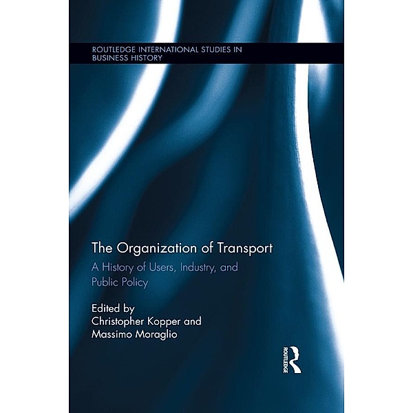 The Organization of Transport / Routledge International Studies in Business History