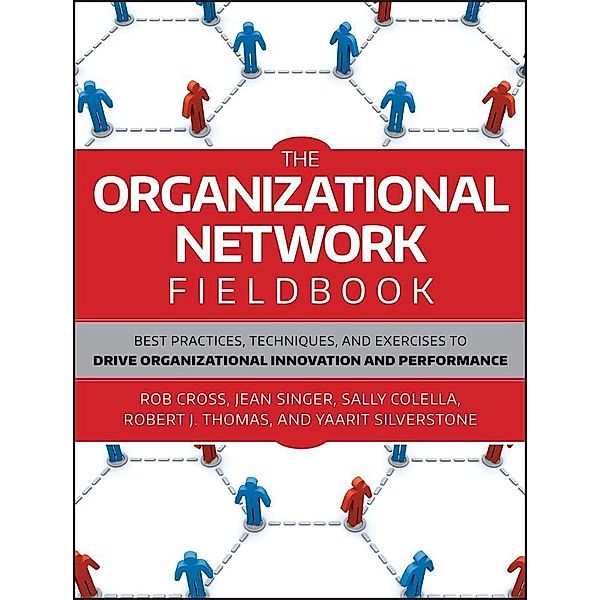 The Organizational Network Fieldbook, Robert L. Cross, Jean Singer, Sally Colella, Robert J. Thomas, Yaarit Silverstone