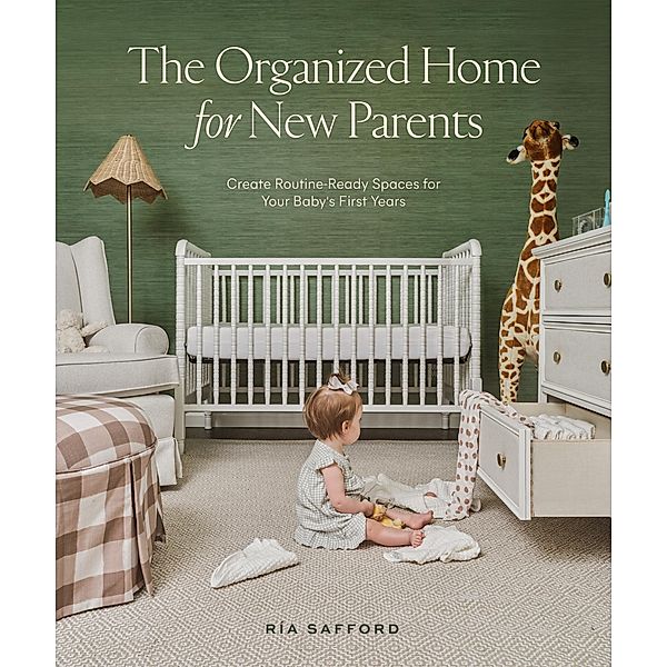 The Organized Home for New Parents, Ría Safford