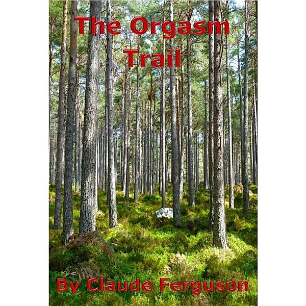 The Orgasm Trail, Claude Ferguson