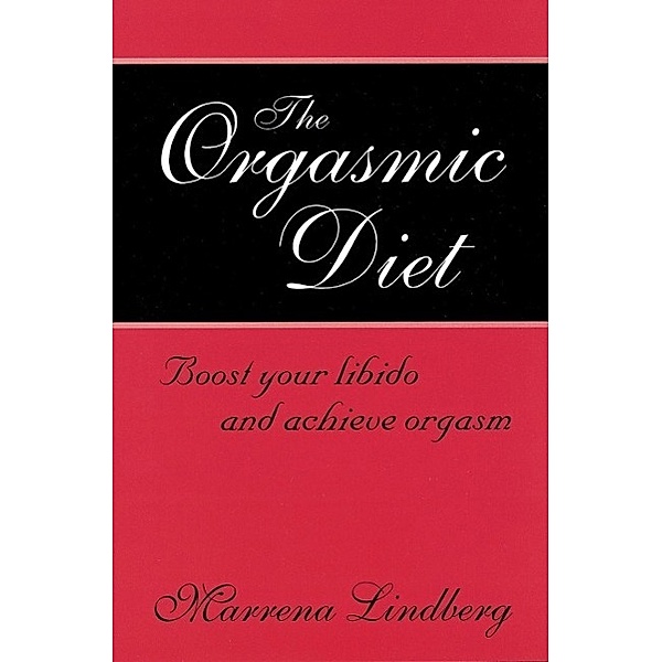 The Orgasmic Diet / Piatkus Books, Marrena Lindberg