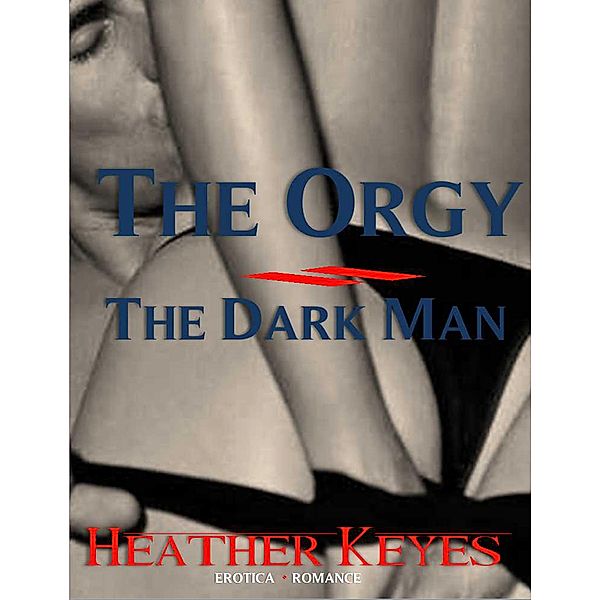 The Orgy - The Dark Man, Heather Keyes