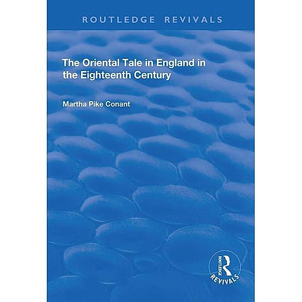 The Oriental Tale in England in the Eighteenth Century, Martha Pike Conant