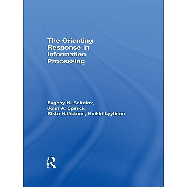 The Orienting Response in Information Processing, Heikki Lyytinen, Risto Naatanen, Evgeni N. Sokolov, John Spinks