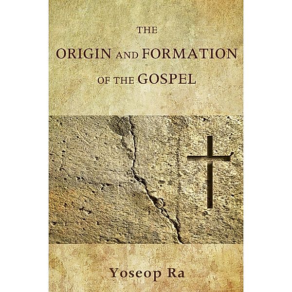 The Origin and Formation of the Gospel, Yoseop Ra
