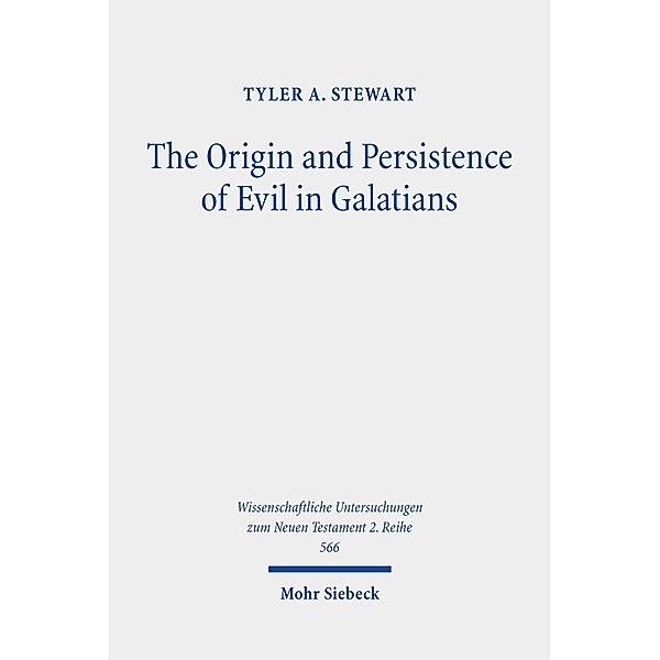 The Origin and Persistence of Evil in Galatians, Tyler A. Stewart