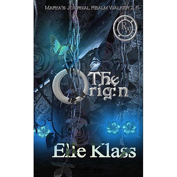 The Origin: Marya's Journal (Realm Walker, #2.5) / Realm Walker, Elle Klass