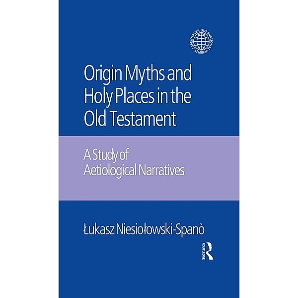 The Origin Myths and Holy Places in the Old Testament, Lukasz Niesiolowski-Spano, Jacek Laskowski
