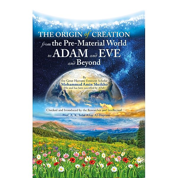 The Origin of Creation, Mohammad Amin Sheikho, A. K. John Alias Al-Dayrani