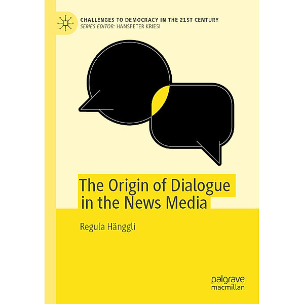 The Origin of Dialogue in the News Media, Regula Hänggli