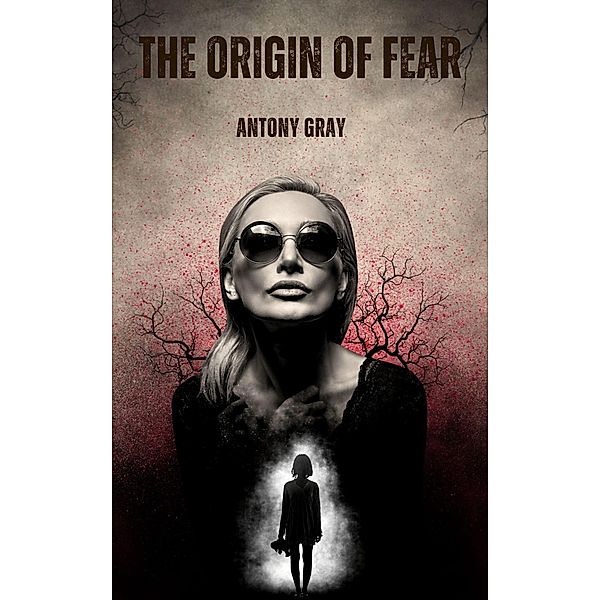 The Origin of Fear / The Origin of Fear, Antony Gray