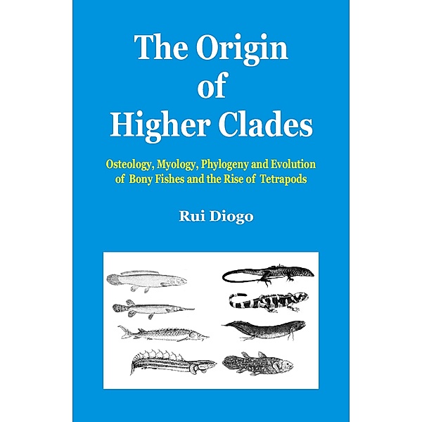 The Origin of Higher Clades, Rui Diogo