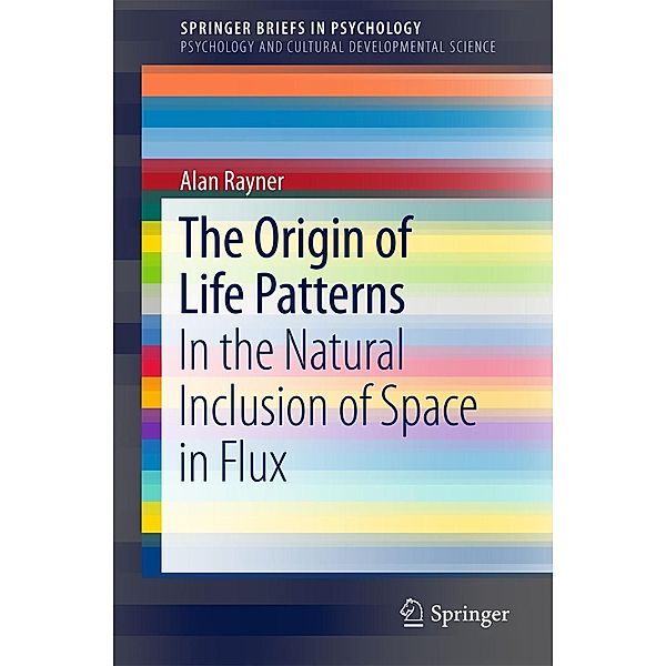 The Origin of Life Patterns / SpringerBriefs in Psychology, Alan Rayner