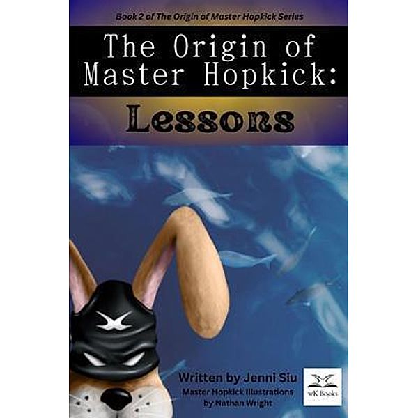 The Origin of Master Hopkick / The Origin of Master Hopkick Bd.2, Jenni Siu