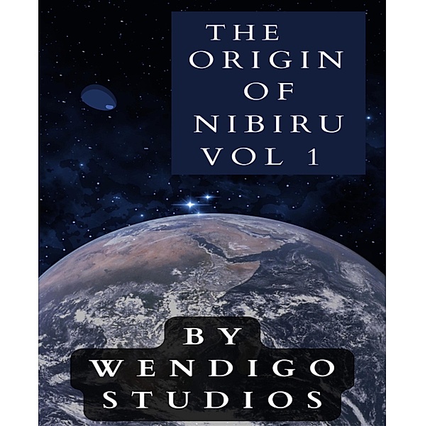 The Origin Of Nibiru Vol 1, Wendigo Studios