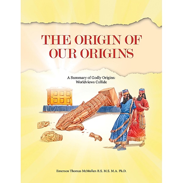 The Origin of Our Origins, Emerson Thomas McMullen B. S. M. S. M. A. Ph. D.