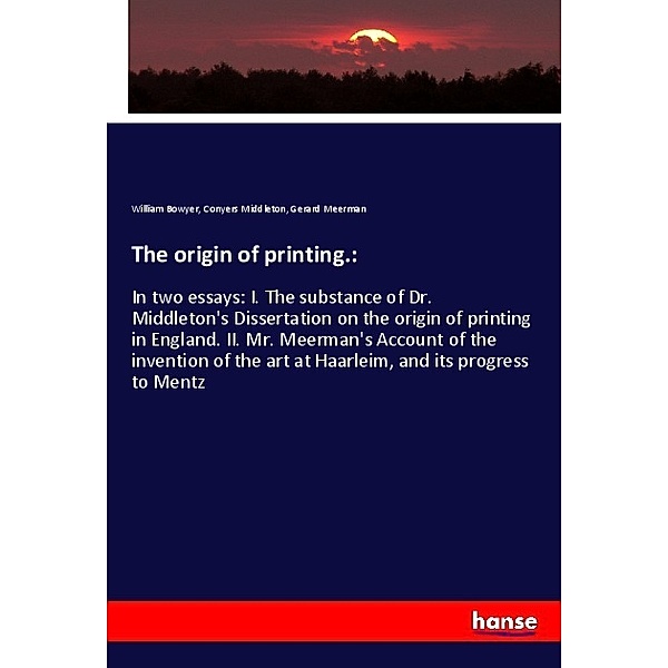 The origin of printing.:, William Bowyer, Conyers Middleton, Gerard Meerman