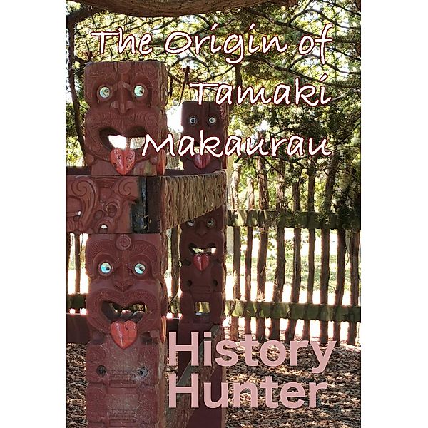 The Origin of Tamaki Makaurau, History Hunter