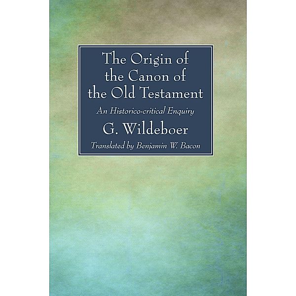 The Origin of the Canon of the Old Testament, G. Wildeboer