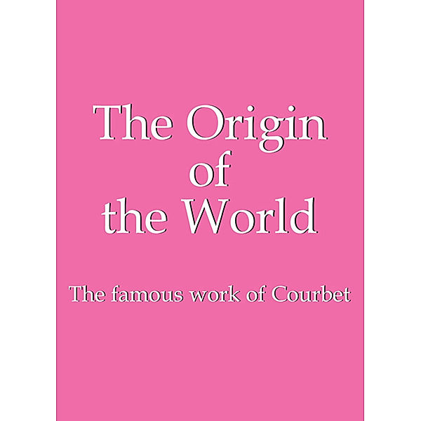 The Origin of the World, Hans-Jürgen Döpp, Jp. A. Calosse