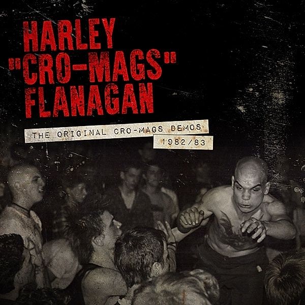 The Original Cro-Mags Demos 1982-1983, Harley Flanagan