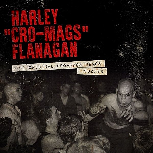 The Original Cro-Mags Demos 1982-1983 (Vinyl), Harley Flanagan