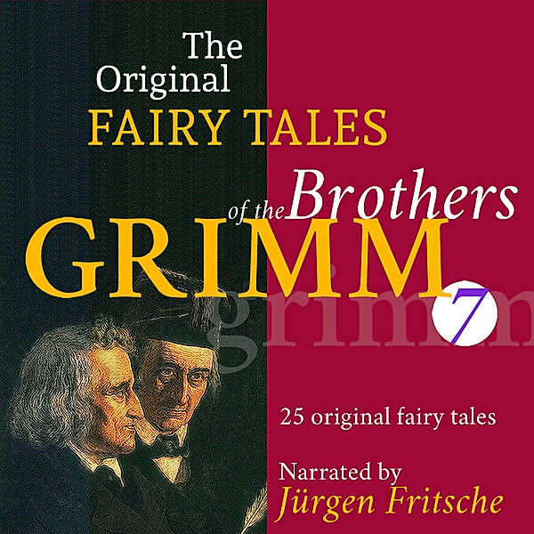 The Original Fairy Tales of the Brothers Grimm. Part 7 of 8., Brothers Grimm