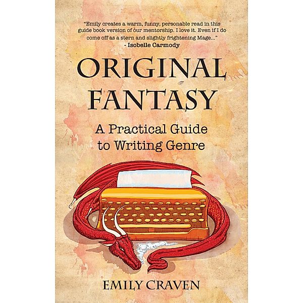 The Original Fantasy: A Practical Guide to Writing Genre, Emily Craven