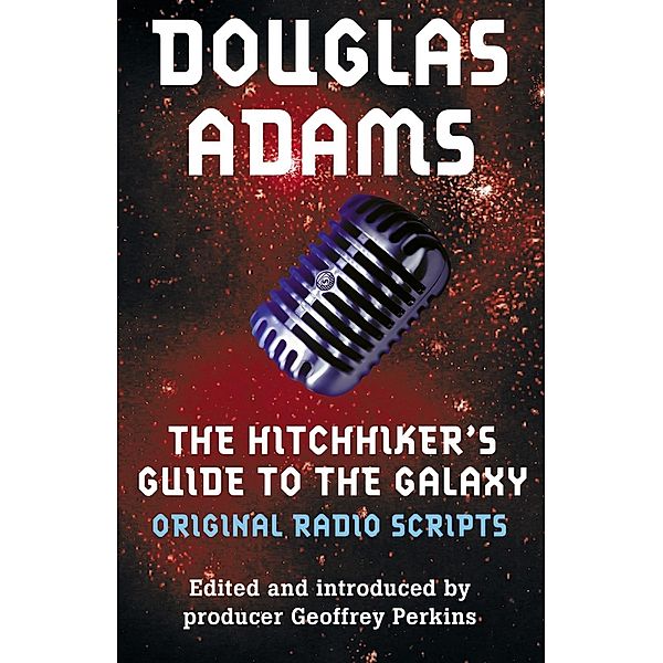 The Original Hitchhiker's Guide to the Galaxy Radio Scripts, Douglas Adams