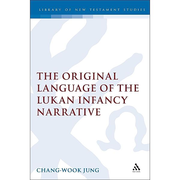 The Original Language of the Lukan Infancy Narrative, Chang-Wook Jung