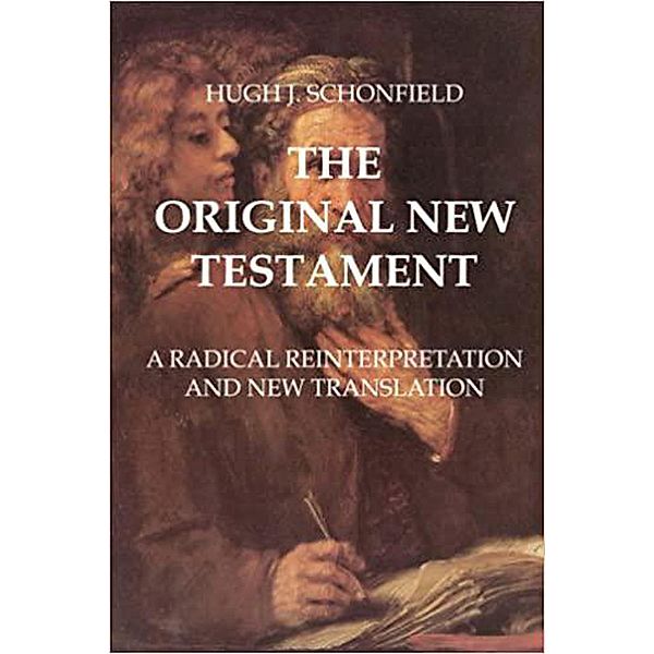 THE ORIGINAL NEW TESTAMENT, Hugh J. Schonfield