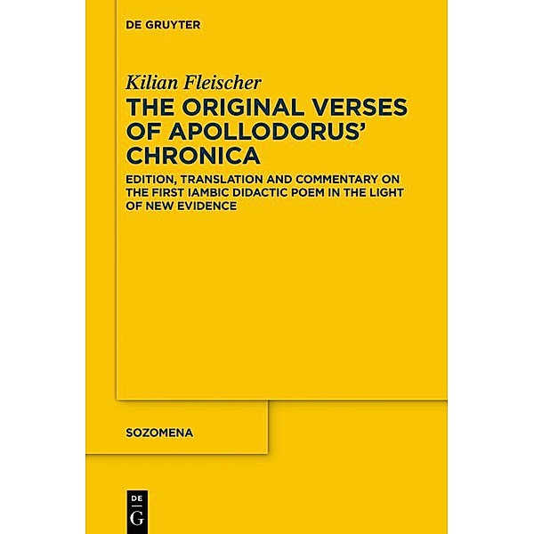 The Original Verses of Apollodorus' >Chronica< / Sozomena, Kilian Fleischer