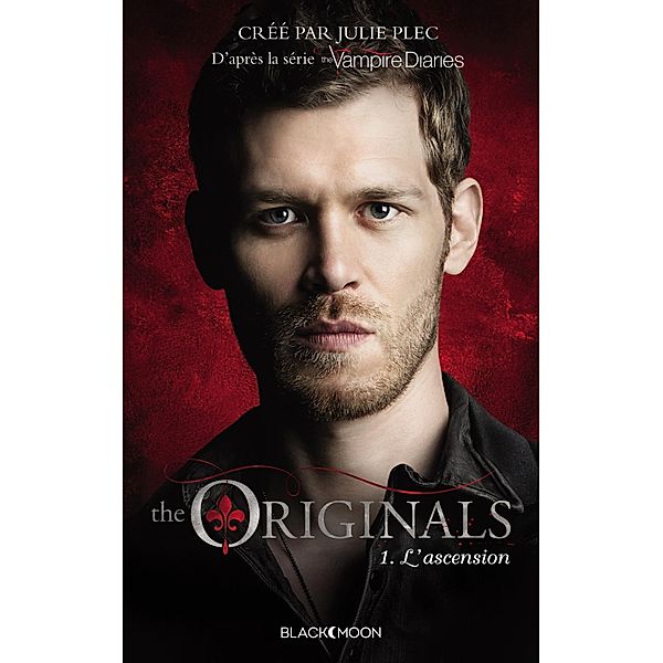 The Originals - Tome 1 - L'ascension / The Originals Bd.1, Julie Plec