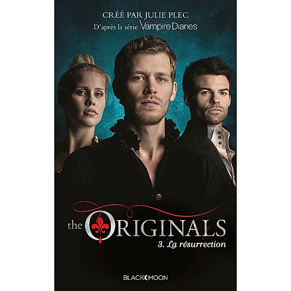 The Originals - Tome 3 - La Résurrection / The Originals Bd.3, Julie Plec