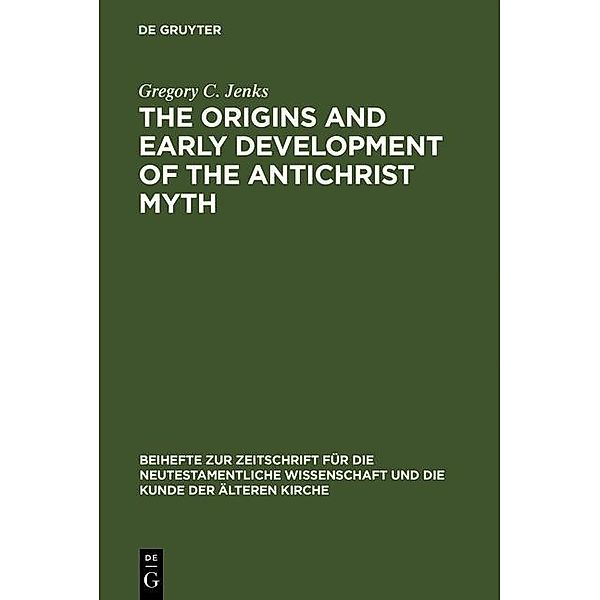 The Origins and Early Development of the Antichrist Myth / Beihefte zur Zeitschift für die neutestamentliche Wissenschaft Bd.59, Gregory C. Jenks