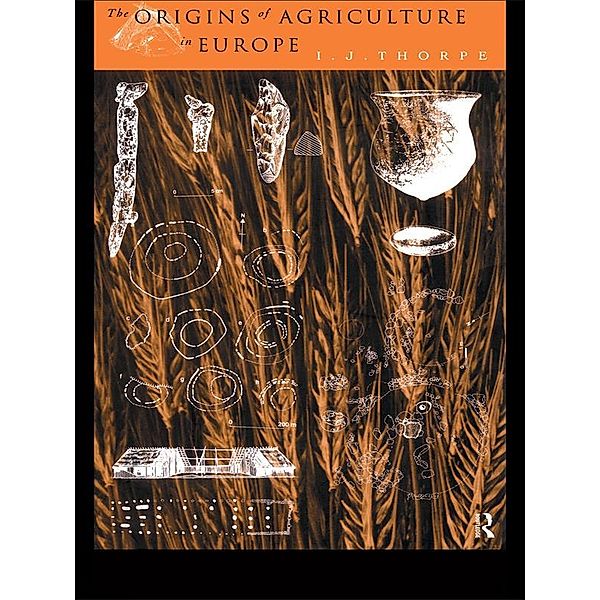 The Origins of Agriculture in Europe, I. J. Thorpe