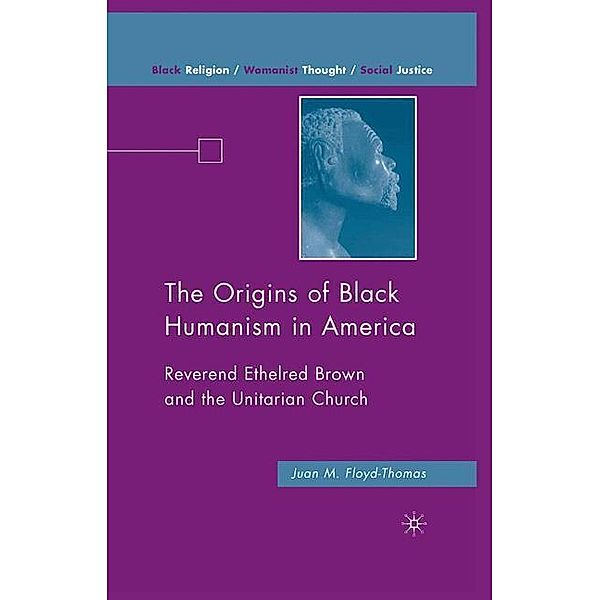 The Origins of Black Humanism in America, Juan M. Floyd-Thomas