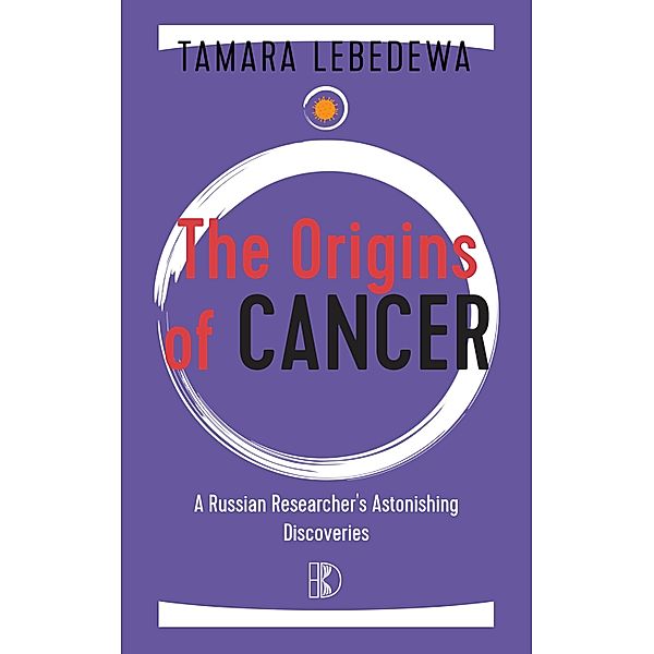 The Origins of Cancer, Tamara Lebedewa