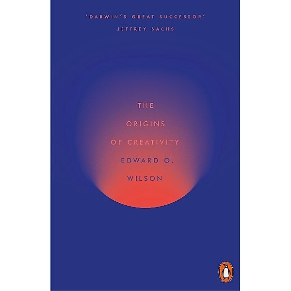 The Origins of Creativity, Edward O. Wilson