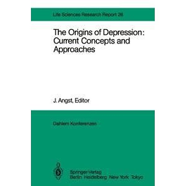 The Origins of Depression: Current Concepts and Approaches / Dahlem Workshop Report Bd.26