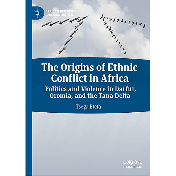 The Origins of Ethnic Conflict in Africa, Tsega Etefa