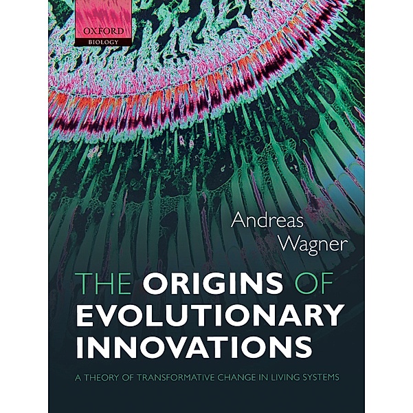The Origins of Evolutionary Innovations, Andreas Wagner