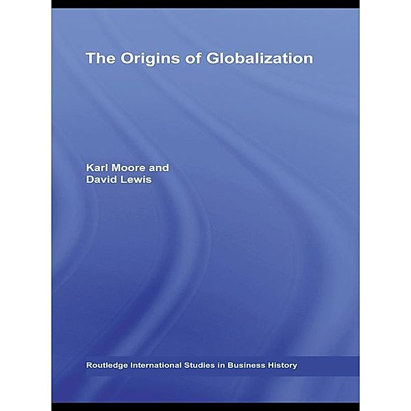 The Origins of Globalization, Karl Moore, David Charles Lewis